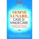 Semne Lunare, Case si Vindecare - Carmen Turner-Schott