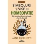 Simboluri si vise in homeopatie - Jane Cicchetti