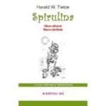 Spirulina - micro-aliment, macro-sanatate - Harald W. Tietze