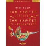 Tom Sawyer detectiv. Tom Sawyer în străinătate - Mark Twain