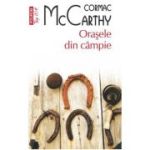 Orasele din campie - Cormac McCarthy