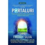 Portaluri. Porti energetice catre experiente mistice intre lumi - Freddy Silva