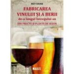 Fabricarea vinului si a berii de-a lungul intregului an - Roy Ekins