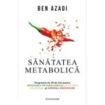 Sanatatea metabolica. Programul de 30 de zile pentru resetarea metabolismului, echilibru hormonal si arderea grasimilor - Ben Azadi