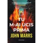 Tu m-ai ucis prima - John Marrs