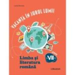 Vacanta in jurul lumii Limba si literatura romana pentru clasa a 7-a - Larisa Panucza