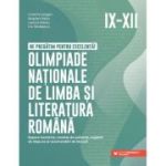Ne pregătim pentru excelență! Olimpiade naționale de limba și literatura română. Repere teoretice, modele de subiecte, sugestii de răspuns și recomandări de lectură. Clasele IX-XII