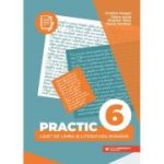 PRACTIC 6. Caiet de limba și literatura română - CERGAN Cristina, IACOB Diana, RAȚIU Bogdan, TĂMĂIAN Ioana