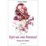 Esti un om frumos! Invata sa te iubesti