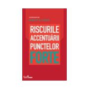 Riscurile accentuarii punctelor forte