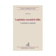 Legislatia executarii silite. Comentarii si explicatii. Editia I