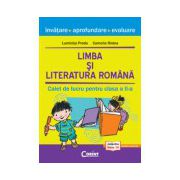 LIMBA SI LITERATURA ROMANA. CAIET DE LUCRU PENTRU CLASA A II-A