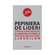 Pepiniera de lideri. Cum se construieste o companie puternica pe baza dezvoltarii liderilor