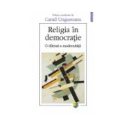 Religia in democratie. O dilema a modernitatii