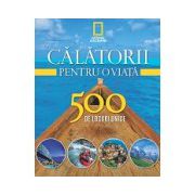 Călătorii pentru o viață 500 de locuri unice - Vol. 1