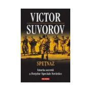 Spetnaz. Istoria secreta a Fortelor Speciale Sovietice