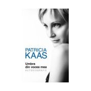Patricia Kaas. Umbra din vocea mea. Autobiografie