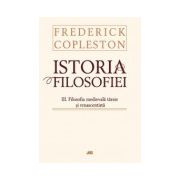 Istoria Filosofiei. Vol. III Filosofia Medievala Tarzie Si Renascentista