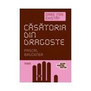 Casatoria din dragoste. Oare mai exista?