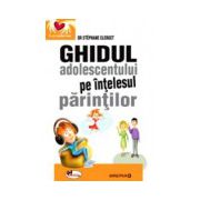 Ghidul adolescentului pe intelesul parintilor