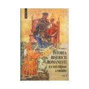 Istoria Bisericii Romanesti si a vietii religioase a romanilor, vol. I-II