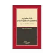 Actiunile civile si taxele judiciare de timbru. Legea nr. 146/1997 comentata