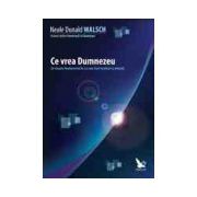 Ce vrea Dumnezeu Un răspuns fundamental la cea mai mare întrebare a omenirii