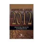 Misterul anului 2012: preziceri, profeţii şi posibilităţi