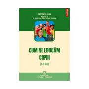 Cum ne educam copiii 4 -11 ani