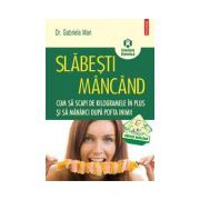 Slabesti mancand. Cum sa scapi de kilogramele in plus si sa maninci dupa pofta inimii