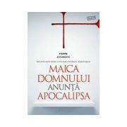 Maica Domnului anunţă Apocalipsa