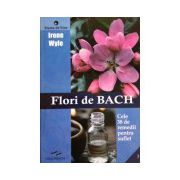 Flori de Bach. Cele 38 de remedii pentru suflet