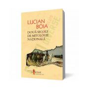 Două secole de mitologie naţională