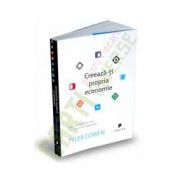 Creează-ți propria economie. Calea către prosperitate într-o lume dezorganizata
