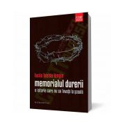 Memorialul durerii. O istorie care nu se învaţă la şcoală