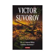 Sinuciderea - De ce a atacat Hitler Uniunea Sovietica ?