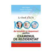 1000 DE INTREBARI SI RASPUNSURI PENTRU EXAMENUL DE REZIDENTIAT. LE BOOK D’ECN