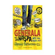 Cei mai naşpa ani din viaţa mea (Generala, vol. 1)