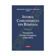 Istoria comunismului din Romania. Volumul II: Documente Nicolae Ceausescu (1965-1971)