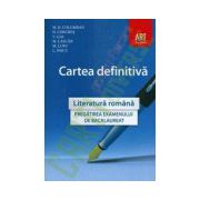 Cartea definitiva. Literatura romana - Pregatirea examenului de bacalaureat