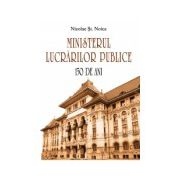 Ministerul Lucrărilor Publice – 150 de ani