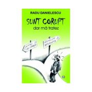 SUNT CORUPT, dar mă tratez