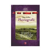 PLUVIOGRAFII. O ISTORIE A CULTURII ROMANE DE LA PLOIESTI