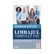 Limbajul corpului tău. Fii un model, influentează, inspiră încredere şi creează parteneriate durabile