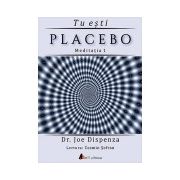 Tu eşti placebo - meditaţia 1