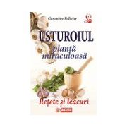 USTUROIUL – PLANTA MIRACULOASA. RETETE SI LEACURI