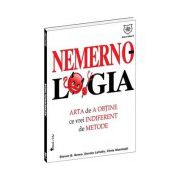 Nemernologia - Arta de a obtine ce vrei indiferent de metode