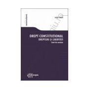 Drept constitutional. Drepturi si libertati Caiet de seminar