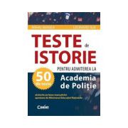 50 teste de Istorie pentru admiterea la Academia de Politie