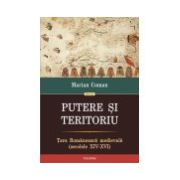 Putere si teritoriu. Tara Romaneasca medievala (secolele XIV-XVI)